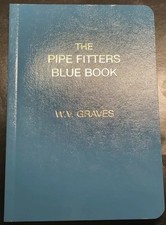 The Pipe Fitters Blue Book by W. V. Graves The 