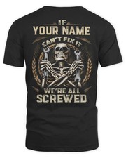 Custom Name Mechanic T-Shirt If Cant Fix It Were All Screwed Skull Wrench Tee picture