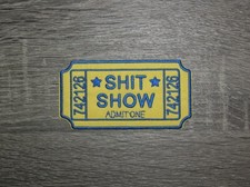 Sh*t Show Admit One Embroidered Iron On Patch 4