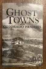 Ghost towns of the Colorado prairies: A guide to forgotten places on the high pl picture