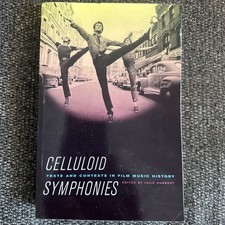 Celluloid Symphonies: Texts And Contexts In Film Music History picture