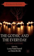 The Gothic and the Everyday: Living Gothic (Palgrave Gothic) picture