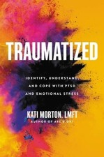 Traumatized: Identify, Understand, and Cope with PTSD and Emot - VERY GOOD picture