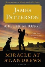 Miracle at St. Andrews: A Novel - Hardcover By Patterson, James - GOOD picture