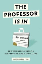 The Professor Is In: The Essential Guide To Turning Your Ph.D. Into a Job - GOOD picture