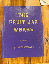The Fruit Jar Works Vol 1 Alice Creswick 1987 Antique Mason Jar Reference Book picture