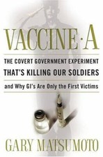 Vaccine A : The Covert Government Experiment That's Killing Our Soldiers, and... picture