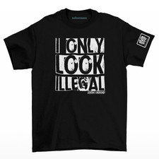 I only look illegal T-shirt picture