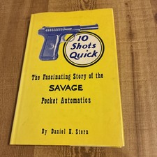 10 Shots Quick The Fascinating Story of the Savage Pocket Automatics D Stern picture