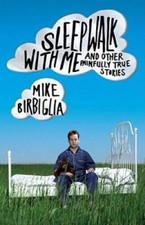 Sleepwalk with Me: and Other Painfully True Stories - Hardcover - VERY GOOD picture