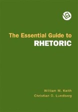 The Essential Guide to Rhetoric - Paperback By Keith, William M. - VERY GOOD picture