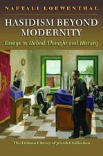 Hasidism Beyond Modernity: Essays in Habad Thought and History (The Littman Libr picture