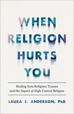 When Religion Hurts You: Healing from Religious Trauma and the I picture