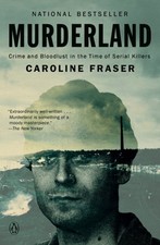 Murderland: Crime and Bloodlust in the Time of Serial Killers by Caroline Fraser picture