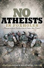 No Atheists in Foxholes : Prayers and Reflections from the Front by Patrick... picture