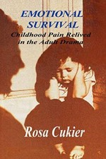 Emotional Survival: Childhood Pain Relived in the Drama of Adult Life           picture