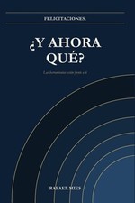 Felicitaciones. Y ahora qu?: Las herramientas est?n frente a ti by Rafael Mies ( picture