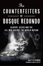 NEW The History Press The Counterfeiters of Bosque Redondo, NM 9781467151429  Tr picture