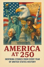 America at 250: Inspiring Stories From Every Year of United States History picture