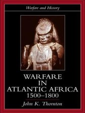 Warfare in Atlantic Africa, 1500-1800 (Warfare and History) picture