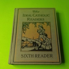 The Ideal Catholic Readers Sixth Reader 1919 Hardcover  picture