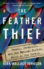 The Feather Thief: Beauty, Obsession, and the Natural History Heist of th - GOOD picture