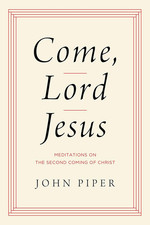 Come, Lord Jesus: Meditations on the Second Coming of Christ picture