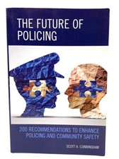 Future of Policing : 200 Recommendations to Enhance Policing and Community... picture