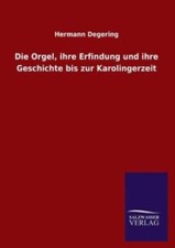 Die Orgel, Ihre Erfindung Und Ihre Geschichte Bis Zur Karolingerzeit picture