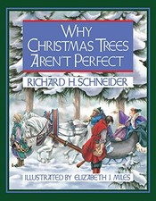 WHY CHRISTMAS TREES AREN'T PERFECT By Richard H/elizabeth J & Elizabeth J Miles picture