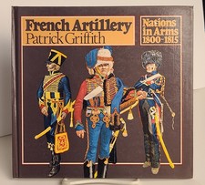 French Artillery Nations in Arms 1800-1815 Patrick Griffith 1976 Hardcover 1st picture