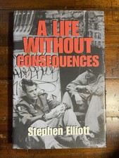 A LIFE WITHOUT CONSEQUENCES By Stephen Elliott - Hardcover picture