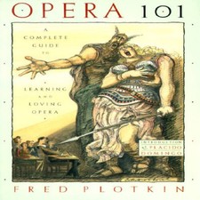 Opera 101: A Complete Guide to Learning and Loving Opera - Paperback - VERY GOOD picture