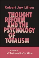 Thought Reform and the Psychology of Totalism: A Study of Brainwashing in China picture