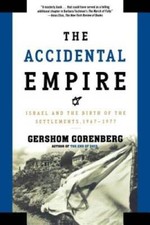 The Accidental Empire: Israel and the Birth of the Settlements, 1967-1977 - GOOD picture