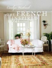 The French Inspired Home - Hardcover By Carolyn Westbrook - VERY GOOD picture