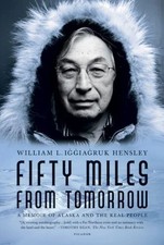 Fifty Miles From Tomorrow: A Memoir of Alaska and the Real People picture