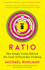 Ratio: the Simple Codes behind the Craft of Everyday Cooking (Ruhlman'S Ratios) picture