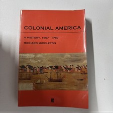 COLONIAL AMERICA: A HISTORY, 1607-1760 By Richard Middleton - Hardcover picture