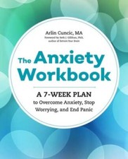 The Anxiety Workbook: A 7-Week Plan to Overcome Anxiety, Stop Worryi - VERY GOOD picture