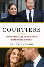 Courtiers: Intrigue, Ambition, and the Power Players Behind the House of Windsor picture
