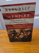 Republic And Empire: Crisis, Revolution, America's Early Independence hardcover picture