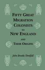 FIFTY GREAT MIGRATION COLONISTS TO NEW ENGLAND & THEIR By Brooks John Threlfall picture
