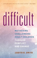 Difficult: Mothering Challenging Adult Children through Conflict and Change picture