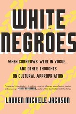 White Negroes: When Cornrows Were in Vogue ... and Other Thoughts on Cultural A picture
