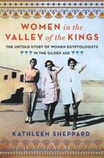 Women in the Valley of the Kings: The Untold Story of Women Egyptologists - GOOD picture