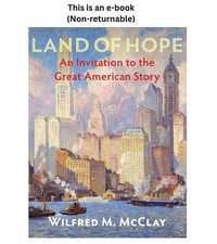Wilfred M. McClay Land of Hope: An Invitation to the Great American Sto 2019 picture