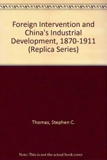 Foreign Intervention and China's Industrial Development, 1870-1911 picture