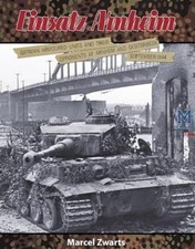 EINSATZ ARNHEIM: GERMAN ARMOURED UNITS AND THEIR OPPONENTS AT ARNHEM AND OOSTERB picture