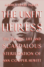 The Unfit Heiress: The Tragic Life and Scandalous Sterilization of A - VERY GOOD picture